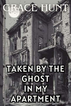 Cover Taken by the Ghost in My Apartment (eBook, ePUB)
