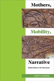 Mothers, Mobility, Narrative (eBook, ePUB) Mothers, Mobility, Narrative (eBook, ePUB)
