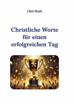 Christliche Worte für einen erfolgreichen Tag (eBook, ePUB) - Huth, Olaf