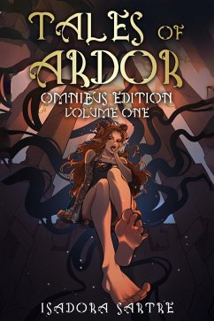 Tales of Ardor: Omnibus Edition Volume I (eBook, ePUB) - Sartre, Isadora