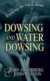 Knowing the Facts about Dowsing and Water Dowsing (eBook, ePUB) Knowing the Facts about Dowsing and Water Dowsing (eBook, ePUB)