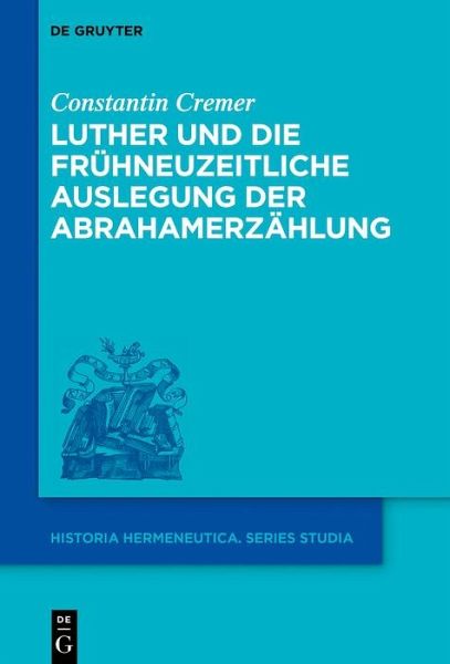 Luther und die frühneuzeitliche Auslegung der Abrahamerzählung (eBook, ePUB) Luther und die frühneuzeitliche Auslegung der Abrahamerzählung (eBook, ePUB)