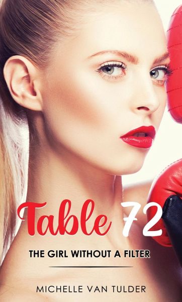 Table 72: The Girl Without a Filter (eBook, ePUB)