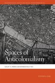 Spaces of Anticolonialism (eBook, ePUB) Spaces of Anticolonialism (eBook, ePUB)