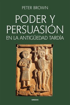 Poder y persuasión en la Antigüedad tardía (eBook, ePUB) - Brown, Peter