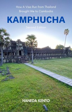 Cover Kamphucha: How A Visa Run from Thailand Brought Me to Cambodia (Second Edition) (eBook, ePUB)