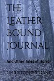 The Leather Bound Journal And Other Tales of Horror (eBook, ePUB) The Leather Bound Journal And Other Tales of Horror (eBook, ePUB)
