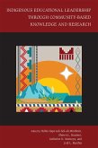 Indigenous Educational Leadership Through Community-Based Knowledge and Research (eBook, ePUB)