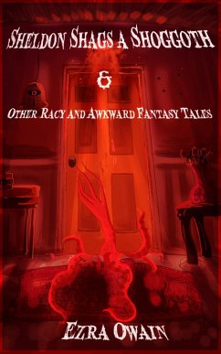Cover Sheldon Shags a Shoggoth & Other Racy & Awkward Tales (eBook, ePUB)