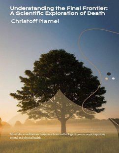 Understanding the Final Frontier: A Scientific Exploration of Death (eBook, ePUB) - Namel, Christoff