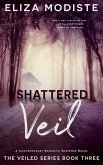 Shattered Veil (The Veiled Series, #3) (eBook, ePUB) Shattered Veil (The Veiled Series, #3) (eBook, ePUB)
