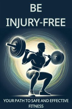 Cover Be Injury-Free Your Path To Safe And Effective Fitness (eBook, ePUB)