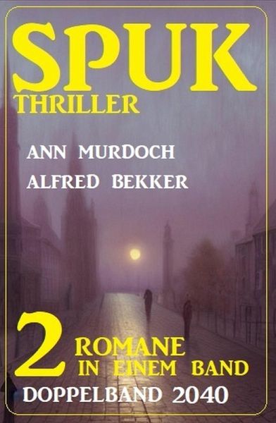 Spuk Thriller Doppelband 2040 (eBook, ePUB) Spuk Thriller Doppelband 2040 (eBook, ePUB)