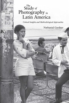 The Study of Photography in Latin America (eBook, ePUB) - Gardner, Nathanial