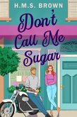 Don't Call Me Sugar (Grant's Crossing Romance, #1) (eBook, ePUB) Don't Call Me Sugar (Grant's Crossing Romance, #1) (eBook, ePUB)
