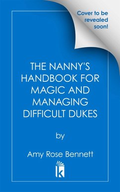 The Nanny's Handbook for Magic and Managing Difficult Dukes (eBook, ePUB) - Bennett, Amy Rose