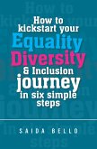 How to kickstart your Equality Diversity & Inclusion journey in six simple steps (eBook, ePUB)