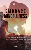 Embrace Mindfulness (eBook, ePUB) Embrace Mindfulness (eBook, ePUB)