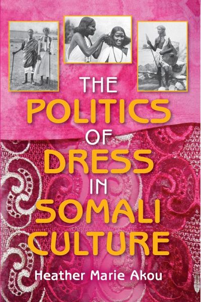 The Politics of Dress in Somali Culture (eBook, ePUB) The Politics of Dress in Somali Culture (eBook, ePUB)