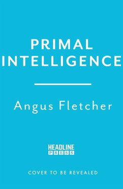 Primal Intelligence (eBook, ePUB) - Fletcher, Angus