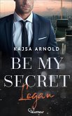 Be my Secret - Logan (eBook, ePUB)