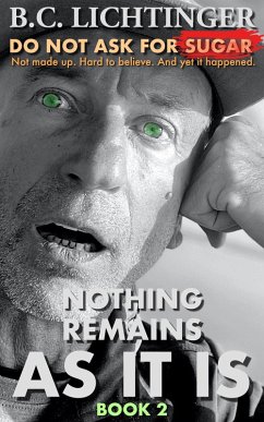 Nothing Remains As It Is (Do not ask for sugar, #2) (eBook, ePUB) - Lichtinger, Christoph Bernhard