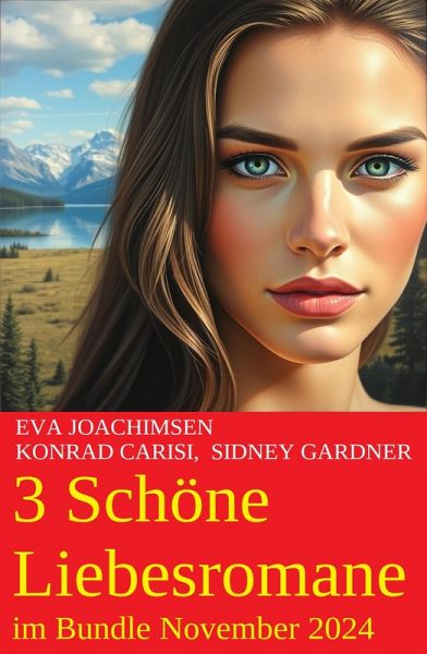 3 Schöne Liebesromane im Bundle November 2024 (eBook, ePUB) 3 Schöne Liebesromane im Bundle November 2024 (eBook, ePUB)