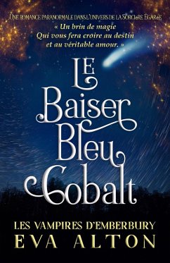 Cover Le Baiser Bleu Cobalt: Une Romance Paranormale Dans l'Univers de la Sorcière Égarée (Les Vampires d'Emberbury) (eBook, ePUB)