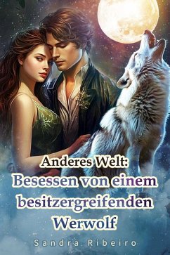 Cover Anderes Welt: Besessen von einem besitzergreifenden Werwolf (eBook, ePUB)