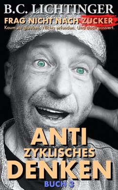 Antizyklisches Denken (Frag nicht nach Zucker, #3) (eBook, ePUB) - Lichtinger, Christoph Bernhard
