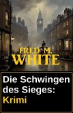Die Schwingen des Sieges: Krimi (eBook, ePUB)