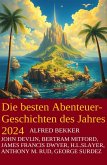 Die besten Abenteuergeschichten des Jahres 2024 (eBook, ePUB) Die besten Abenteuergeschichten des Jahres 2024 (eBook, ePUB)