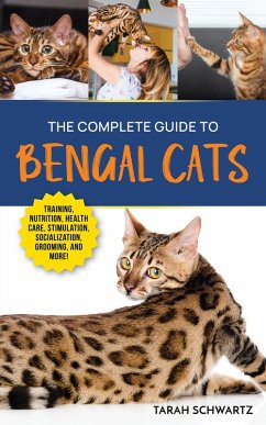 The Complete Guide to Bengal Cats (eBook, ePUB) - Schwartz, Tarah