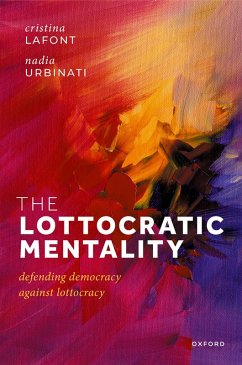 The Lottocratic Mentality (eBook, ePUB) - Lafont, Cristina; Urbinati, Nadia