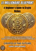 $1 Millionaire Blueprint: A Beginner's Guide to Crypto Riches (eBook, ePUB) $1 Millionaire Blueprint: A Beginner's Guide to Crypto Riches (eBook, ePUB)