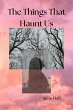The Things That Haunt Us (eBook, ePUB) - Bild 1