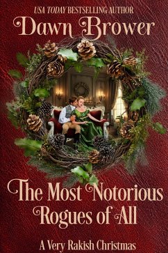 The Most Notorious Rogues of All: A Very Rakish Christmas (eBook, ePUB) - Brower, Dawn