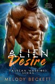 Alien Desire (Taurean Warriors, #1) (eBook, ePUB) Alien Desire (Taurean Warriors, #1) (eBook, ePUB)