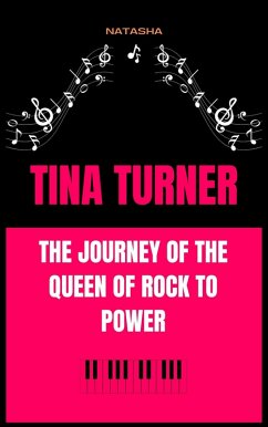 Cover Tina Turner: The Journey of the Queen of Rock to Power (eBook, ePUB)