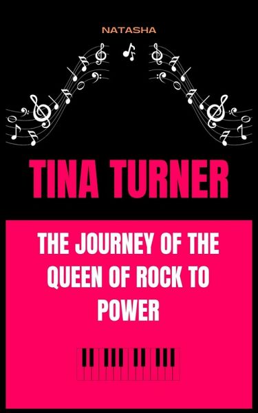 Tina Turner: The Journey of the Queen of Rock to Power (eBook, ePUB)