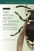 The Social Wasps of North America, Central America, and the Caribbean, Second Edition (eBook, ePUB) The Social Wasps of North America, Central America, and the Caribbean, Second Edition (eBook, ePUB)