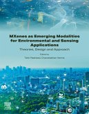 MXenes as Emerging Modalities for Environmental and Sensing Applications (eBook, ePUB) MXenes as Emerging Modalities for Environmental and Sensing Applications (eBook, ePUB)