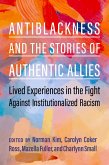 Antiblackness and the Stories of Authentic Allies (eBook, ePUB)