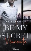 Be my Secret - Vincente (eBook, ePUB)
