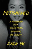 Fetishized (eBook, ePUB) Fetishized (eBook, ePUB)