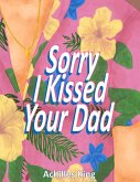 Sorry I Kissed Your Dad! (eBook, ePUB)