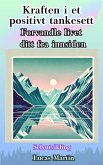 Kraften i et positivt tankesett: Forvandle livet ditt fra innsiden (eBook, ePUB)