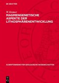 Magmengenetische Aspekte der Lithosphärenentwicklung (eBook, PDF)