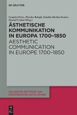 Ästhetische Kommunikation in Europa 1700-1850 / Aesthetic Communication in Europe 1700-1850 (eBook, ePUB) Ästhetische Kommunikation in Europa 1700-1850 / Aesthetic Communication in Europe 1700-1850 (eBook, ePUB)
