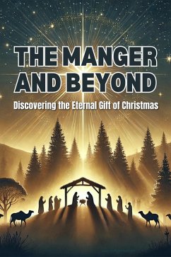The Manger and Beyond: Discovering the Eternal Gift of Christmas (eBook, ePUB) - Baxter, Ritwik